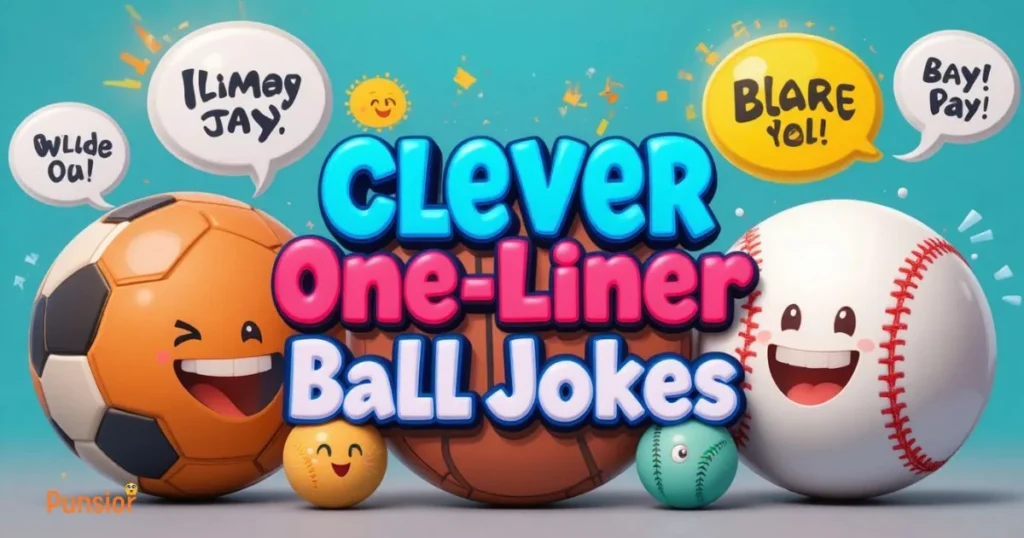 Clever One Liner Ball Jokes