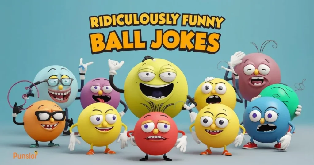 Ridiculously Funny Ball Jokes